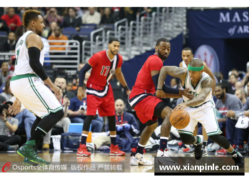 今年会手机APPNBA赛事聚焦：凯尔特人与奇才的对决与影响